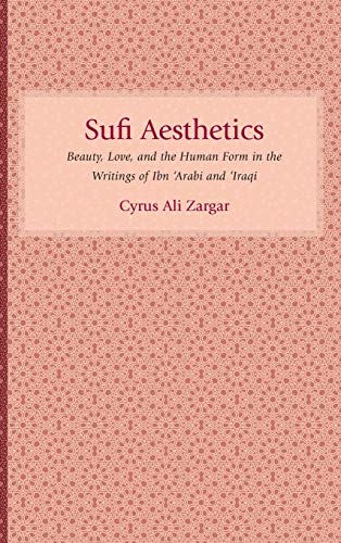 Stock image for Sufi Aesthetics: Beauty, Love, and the Human Form in the Writings of Ibn 'Arabi and 'Iraqi' (Studies in Comparative Religion) for sale by Lucky's Textbooks