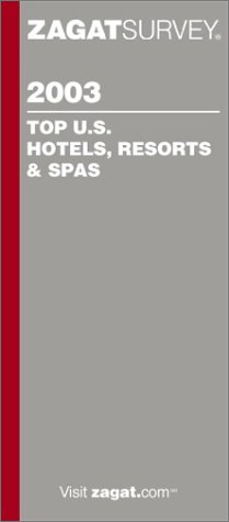 Stock image for Zagat Top U.S. Hotel, Resorts & Spas (Zagat Survey: Top U.S. Hotels, Resorts & Spas) for sale by Ergodebooks