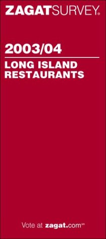 Zagatsurvey 2003/04 Long Island Restaurants (ZAGATSURVEY: LONG ISLAND RESTAURANTS) (9781570065125) by Zagat Survey