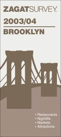 Zagatsurvey 2003/04 Brooklyn : Restaurants, Nightlife, Shopping, Entertaining Resources, Attractions (Zagatsurvey: Brooklyn) (9781570065187) by Zagat Survey