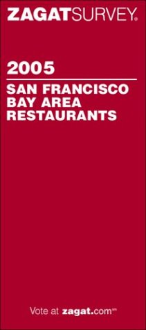 Zagatsurvey 2005 San Francisco bay Area Restaurants (Zagatsurvey) (9781570066344) by Zagat Survey