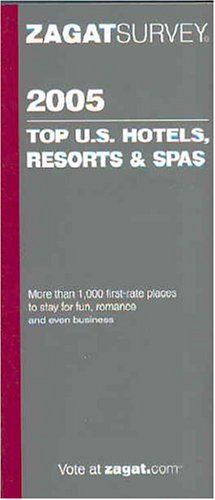 Beispielbild fr Zagat 2005 Top U.S. Hotels, Resorts & Spas (Zagatsurvey) zum Verkauf von Wonder Book