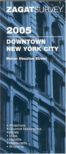 Stock image for Zagat Downtown New York City: Below Houston Street (Zagatsurvey: Downtown New York City) for sale by Redux Books