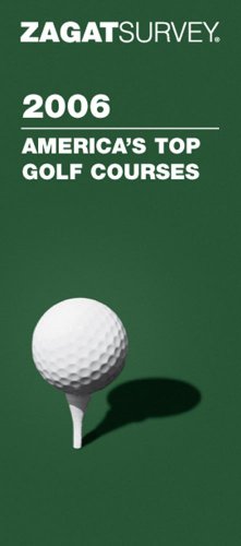 Stock image for Zagatsurvey 2006/ 2007 America's Top Golf Courses (Zagat Guides) for sale by Half Price Books Inc.