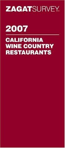 9781570068096: Zagat 2007 California Wine Country Restaurants (Zagatsurvey)