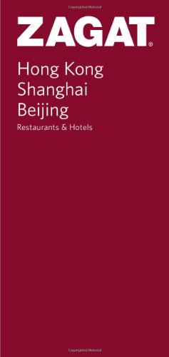 Stock image for Hong Kong, Shanghai, Beijing Restaurants and Hotels (Zagat Survey: China) for sale by Wonder Book