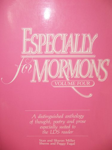 Stock image for Especially for Mormons (a distinguished anthology of thought, poetry and prose especially suited for the LDS reader, Volume 4) for sale by Idaho Youth Ranch Books