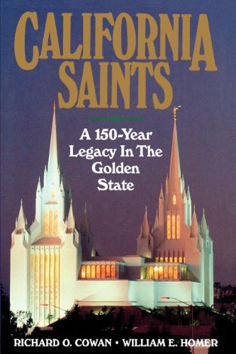 California Saints: A 150-Year Legacy In The Golden State (9781570082009) by Cowan, Richard O.; Homer, William E.