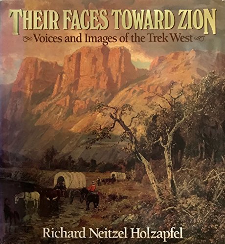 9781570082665: Their faces toward Zion: Voices and images of the trek west