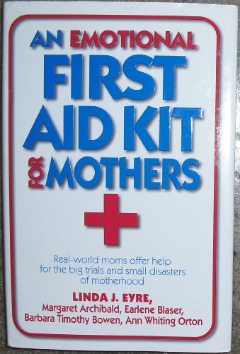 Stock image for An Emotional First Aid Kit for Mothers for sale by SecondSale