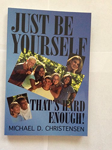Imagen de archivo de Just be yourself---that's hard enough! a la venta por Anderson Book