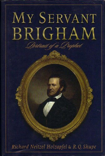 Stock image for My Servant Brigham: Portrait of a Prophet for sale by SecondSale