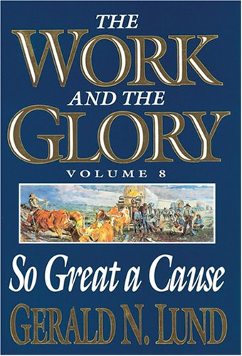 Imagen de archivo de So Great a Cause (Work and the Glory) a la venta por Orion Tech