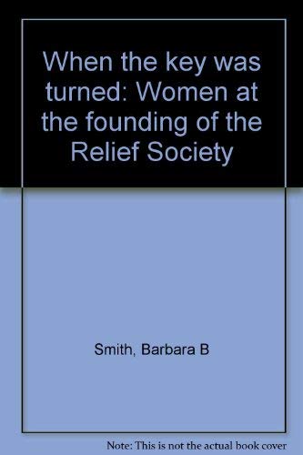 Stock image for When the key was turned: Women at the founding of the Relief Society for sale by SecondSale