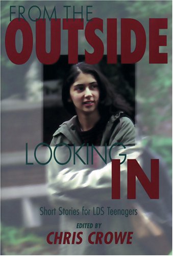 Stock image for From the Outside Looking in: Short Stories for Lds Teenagers for sale by Jenson Books Inc