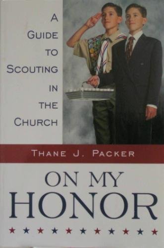 On My Honor A Guide to Scouting in the Church