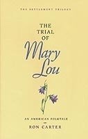 Imagen de archivo de Settlement Trilogy: The Trial of Mary Lou' a la venta por Jenson Books Inc