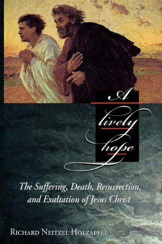 Stock image for A Lively Hope: The Suffering, Death, Resurrection and Exaltation of Jesus Christ for sale by Reliant Bookstore