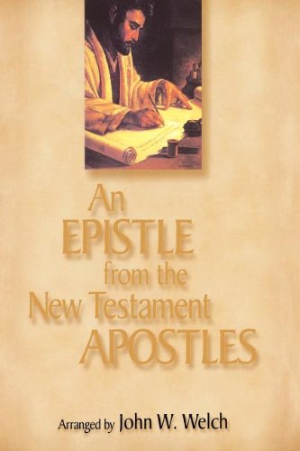 Imagen de archivo de An Epistle from the New Testament Apostles: The Letters of Peter, Paul, John, James, and Jude, Arranged by Themes, With Readings from the Greek and the Joseph Smith Translation a la venta por SecondSale