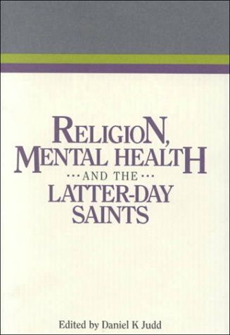 Stock image for Religion, Mental Health and the Latter-Day Saints (Religious Studies Center Specialized Monograph Series, V. 14) for sale by Books of the Smoky Mountains