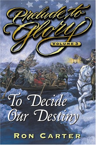 Stock image for Prelude to Glory, Vol. 3: To Decide Our Destiny for sale by Jenson Books Inc