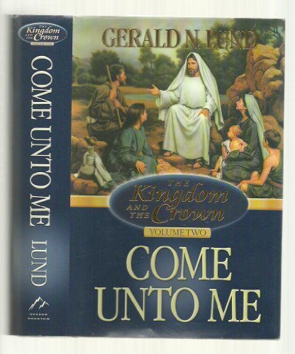 Stock image for Come Unto Me (Kingdom and the Crown, 2) for sale by SecondSale