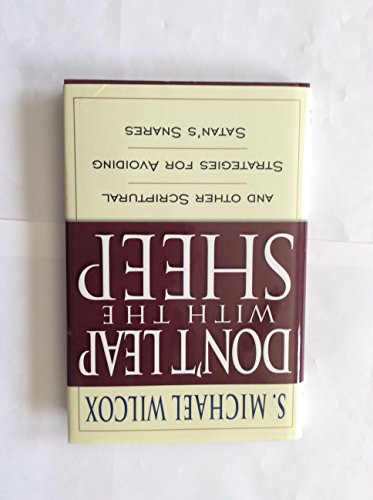 Imagen de archivo de Don't Leap With the Sheep: And Other Scriptural Strategies for Avoiding Satan's Snares a la venta por Jenson Books Inc