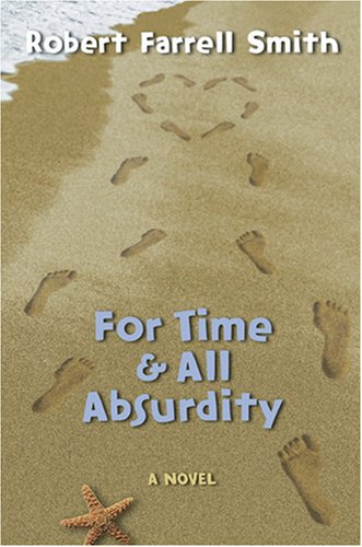 For Time & All Absurdity (9781570088230) by Smith, Robert Farrell