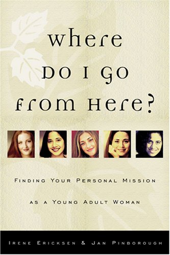 9781570088391: Where Do I Go from Here?: Finding Your Personal Mission As a Young Adult Woman