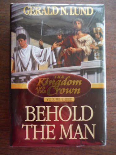Beispielbild fr The Kingdom And the Crown; Behold the Man - Vol. 3 zum Verkauf von Sunnys Books