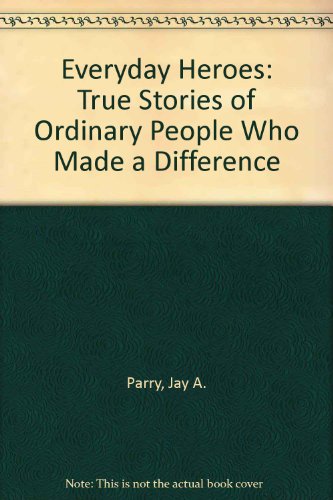 Stock image for Everyday Heroes: True Stories of Ordinary People Who Made a Difference for sale by SecondSale