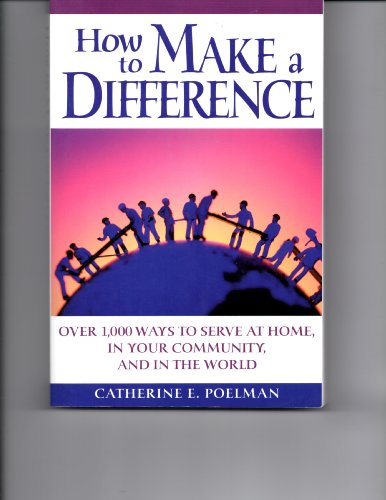 Stock image for How to Make a Difference: Over 1,000 Ways to Serve at Home, in the Community, and in the World for sale by The Book Garden