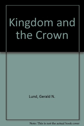Kingdom and the Crown (9781570088889) by Lund, Gerald N.