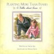 Beispielbild fr Planting More Than Pansies: A Fable about Love zum Verkauf von ThriftBooks-Atlanta