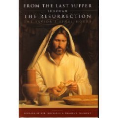 Beispielbild fr From the Last Supper Through the Resurrection: The Savior's Final Hours zum Verkauf von ThriftBooks-Atlanta