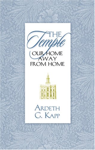 The Temple, Our Home Away from Home (9781570089107) by Kapp, Ardeth Greene