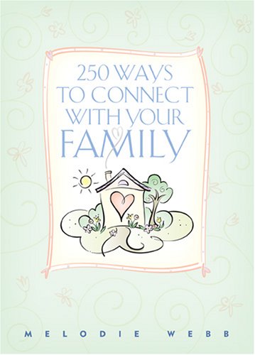 Beispielbild fr 250 Ways to Connect With Your Family zum Verkauf von SecondSale