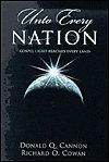 Unto Every Nation: Gospel Light Reaches Every Land (9781570089480) by Cannon, Donald Q.; Cowan, Richard O.; Britsch, R. Lanier; Boone, David F.; Woods, Fred E.