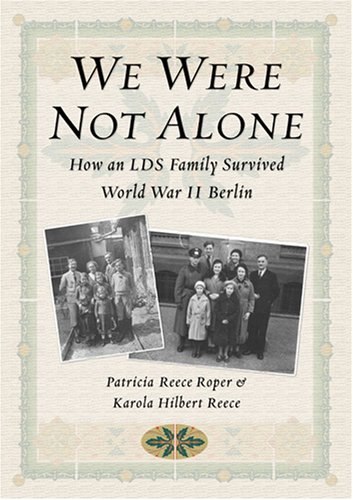 Imagen de archivo de We Were Not Alone: How an LDS Family Survived World War II Berlin a la venta por -OnTimeBooks-