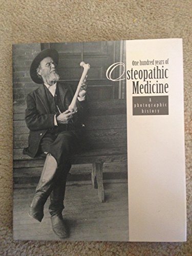 Stock image for One Hundred Years of Osteopathic Medicine: A Photographic History for sale by SecondSale