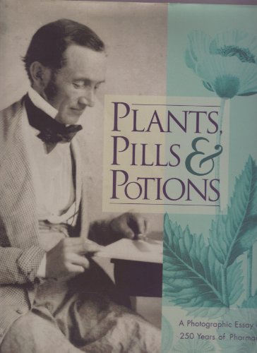 Plants, Pills & Potions: A Photographic Essay on 250 Years of Pharmacy
