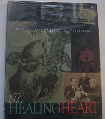 Stock image for The Healing Heart: An Illustrated History of Cardiology for sale by SecondSale