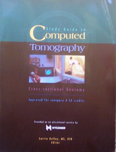 Stock image for Study Guide to Computed Tomography: Cross-sectional Anatomy (Approved for category A CE credits.) for sale by WookieBooks