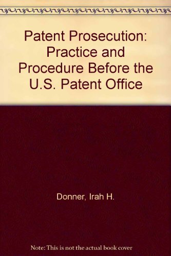 Stock image for Patent Prosecution: Practice and Procedure Before the U.S. Patent Office for sale by HPB-Red