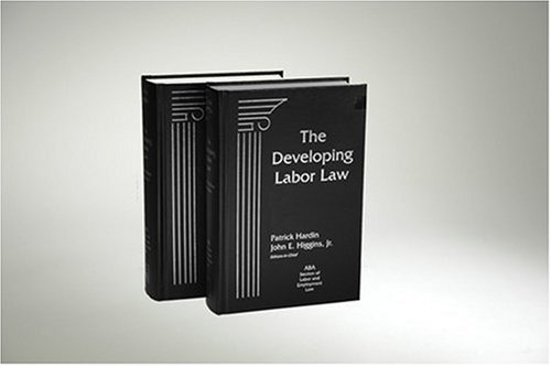 The Developing Labor Law: The Board, the Courts, and the National Labor Relations Act (9781570185724) by John E.; Jr. Higgins