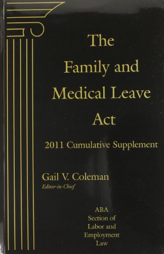 Imagen de archivo de The Family and Medical Leave Act, 2011 Cumulative Supplement a la venta por HPB-Red