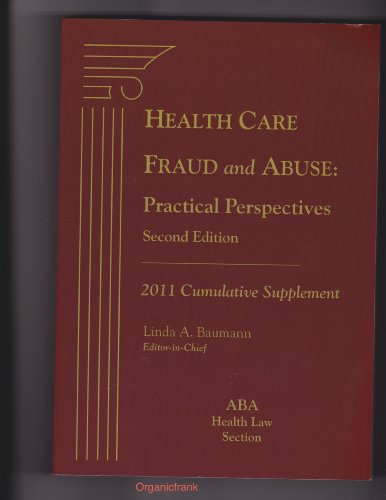 Stock image for Health Care Fraud and Abuse: Practical Perspectives, 2nd Edition, 2011 Cumulative Supplement for sale by ThriftBooks-Dallas