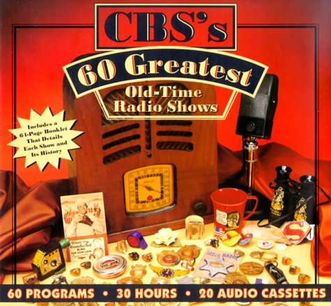 9781570191558: CBS's 60 Greatest Old Time Radio Shows: 60 Programs with Book