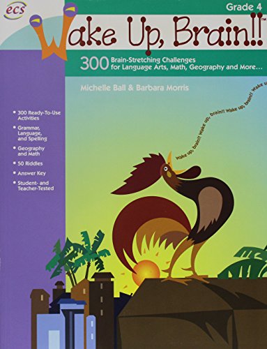 Stock image for Wake Up, Brain!! 300 Brain-Stretching Challenges for Language Arts, Math, Geography and More, Grade 4 for sale by SecondSale