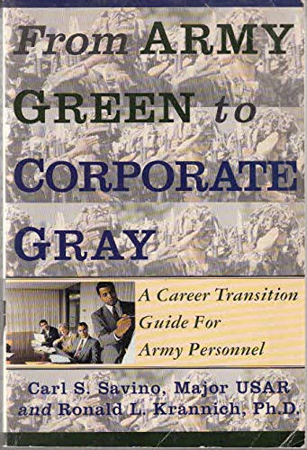 Stock image for From Army Green to Corporate Gray: a Career Treansition Guide for Army Personnel for sale by OddReads